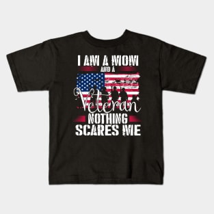 I Am A Mom And A Veteran Nothing Scares Me Veteran Kids T-Shirt